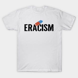 ERACISM T-Shirt